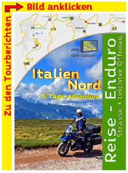 Italien Nord Reiseenduro Reisebericht Streckeninformationen BMW 1200 GS Italien Nord Reiseenduro Reisebericht Streckeninformationen BMW 1200 GS