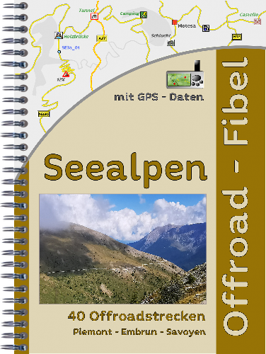 Offroad-Reiseführer von den Seealpen 40 Offroadstrecken in den Regionen Piemont - Embrun - Savoyen